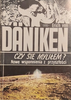 Czy się myliłem? Erich von Däniken