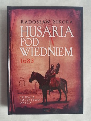 Radosław Sikora - Husaria pod Wiedniem