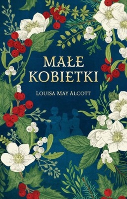 Małe kobietki (ed. ekskluzywna) Louisa May Alcott