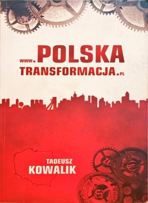 WWW.POLSKATRANSFORMACJA.PL Kowalik Polska transformacja