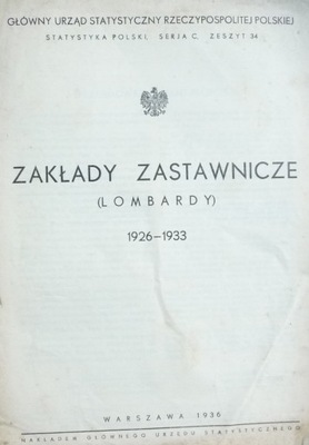 ZAKŁADY ZASTAWNICZE ( LOMBARDY ) 1926-1933 Główny Urząd Statystyczny 1936