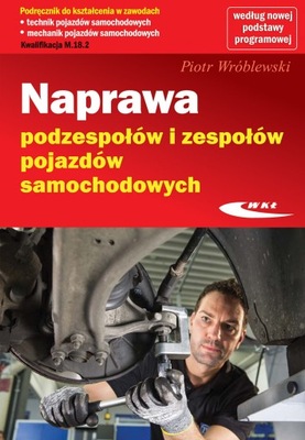 NAPRAWA PODZESPOŁÓW I ZESPOŁÓW POJAZDÓW SAMOCHOD