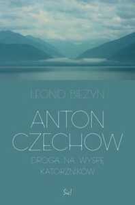 Anton Czechow Droga na wyspę katorżników Leonid...