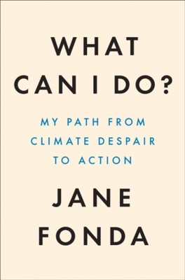 What Can I Do? JANE FONDA