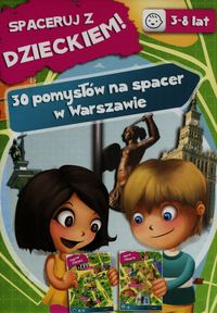 Spaceruj z Dzieckiem! 30 pomysłów na spacer...