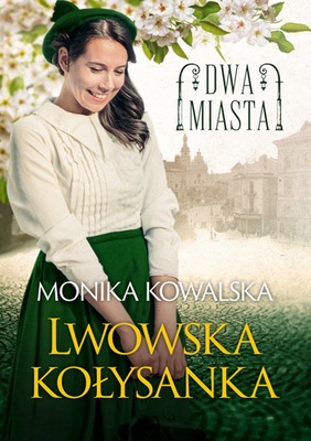 DWA MIASTA LWOWSKA KOŁYSANKA MONIKA KOWALSKA