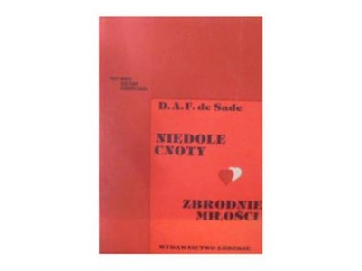 Niedole cnoty zbrodnie miłości - De Sade