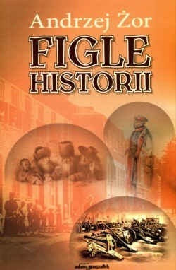 Andrzej Żor - Figle historii