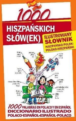 1000 HISZPAŃSKICH SŁÓW(EK). ILUSTROWANY SŁOWNIK