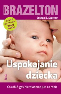 T.B.Brazelton, J.D.Sparrow - USPOKAJANIE DZIECKA