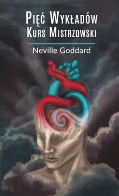 Pięć Wykładów. Kurs Mistrzowski - Neville Goddard