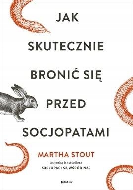 Jak skutecznie bronić się przed socjopatami Martha Stout