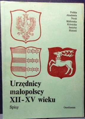 Urzędnicy małopolscy XII-XV wieku (Spisy) [Ossolineum 1990]