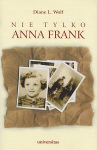 Nie tylko Anna Frank Diane L Wolf