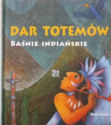 Dar totemów Baśnie indiańskie