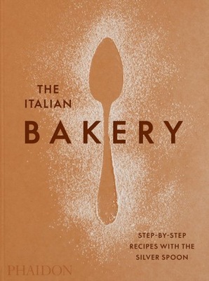 THE ITALIAN BAKERY STEP-BY-STEP RECIPES WITH ...