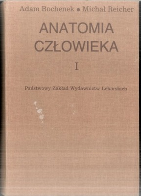 Anatomia człowieka tom I. Adam Bochenek, Michał Reicher