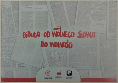 Bibuła - od wolnego słowa do wolności
