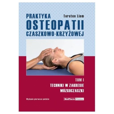 Praktyka osteopatii czaszkowo-krzyżowej TOM I