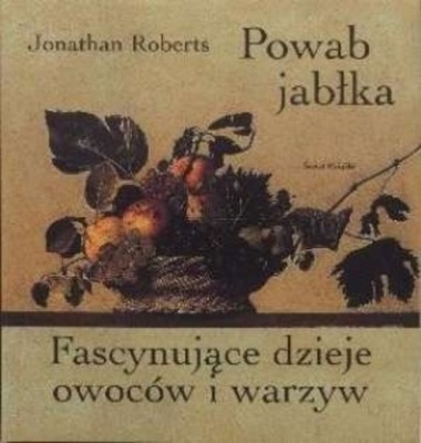 Powab jabłka Fascynujące dzieje owoców i