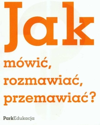 JAK MÓWIĆ, ROZMAWIAĆ, PRZEMAWIAĆ? Michał Kuziak