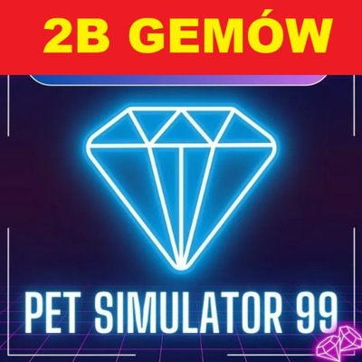 GEMY PS99 PET SIMULATOR 99 2B 2.000.000.000 GEMÓW GEMS ROBLOX PET SIM 99