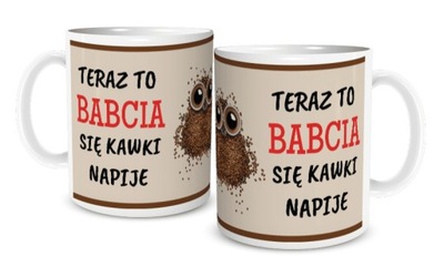 KUBEK DZIEŃ BABCI - BABCIA SIĘ KAWKI NAPIJE