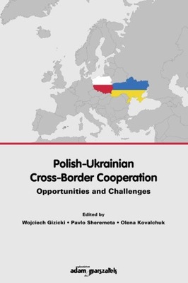 Polish-Ukrainian Cross-Border Cooperation. Opportunities and Challenges