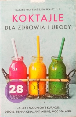 Koktajle dla zdrowia i urody Błażejewska-Stuhr