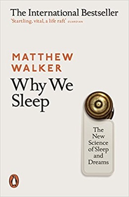 WHY WE SLEEP: THE NEW SCIENCE OF SLEEP AND DREAM..