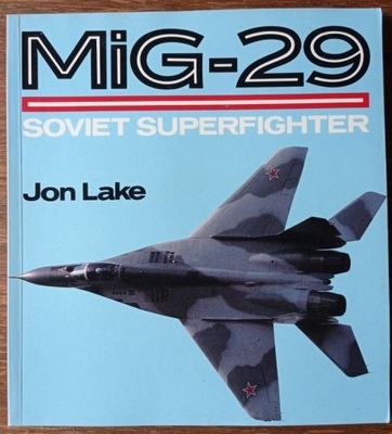 MiG-29 - Soviet Superfighter - John Lake