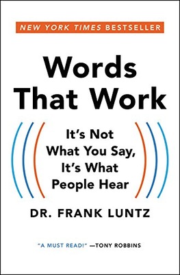 Words That Work: It s Not What You Say, It s What