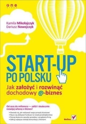 Start up po polsku Jak założyć i rozwinąć