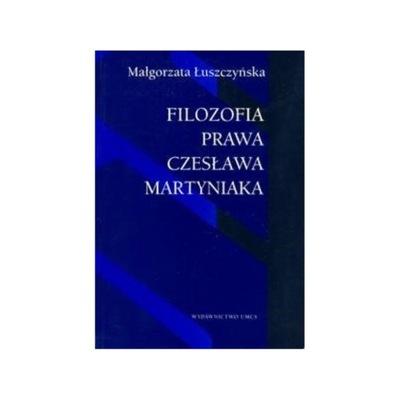 FILOZOFIA PRAWA CZESŁAWA MARTYNIAKA