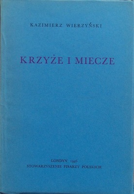 Kazimierz Wierzyński KRZYŻE I MIECZE