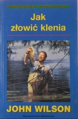 John Wilson - Jak złowić klenia