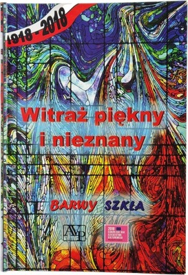 Witraż piękny i nieznany. Barwy szkła