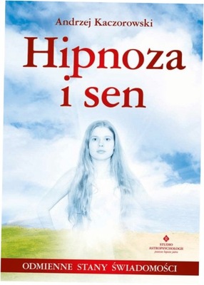 Hipnoza i sen - Andrzej Kaczorowski