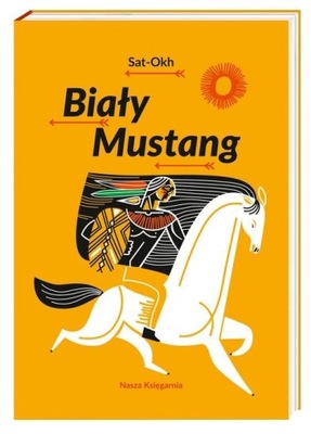 BIAŁY MUSTANG - SAT-OKH - zbiór baśni i legend