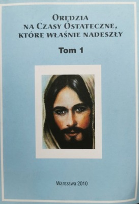 Orędzia na czasy ostateczne, które właśnie nadeszły Tom 1