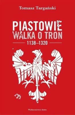 Piastowie Walka o tron 1138 - 1320