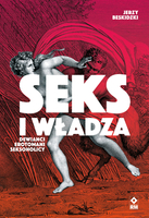 Seks i władza. Dewianci, erotomani, seksoholicy