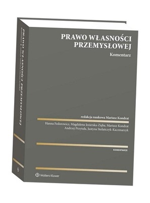 PRAWO WŁASNOŚCI PRZEMYSŁOWEJ. KOMENTARZ PRACA ZBIOROWA