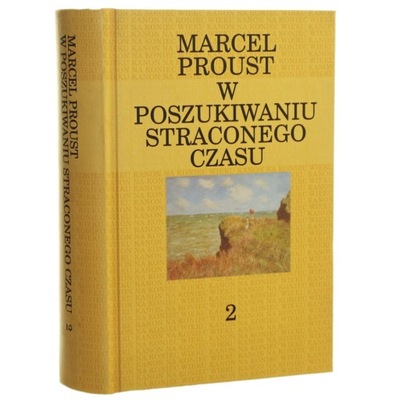 W poszukiwaniu straconego czasu t. II W cieniu zakwitających dziewcząt Prou