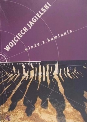 Wojciech Jagielski - Wieże z kamienia