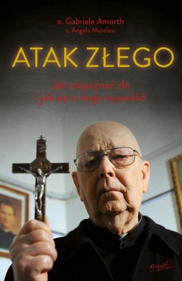 Atak Złego. Jak rozpoznać zło i jak się z...