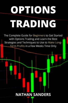 Options Trading: The Complete Guide for Beginners to Get Started KSIĄŻKA
