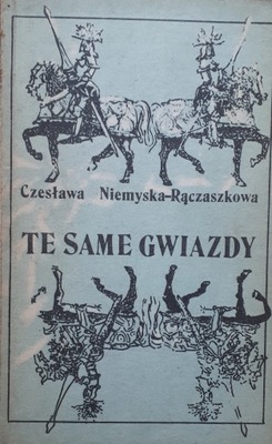 TE SAME GWIAZDY - CZ. NIEMYSKA-RĄCZASZKOWA