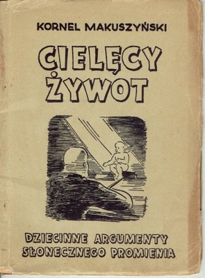 Kornel MAKUSZYŃSKI CIELĘCY ŻYWOT (Tel Awiw) 1947