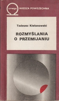 ROZMYŚLANIA O PRZEMIJANIU Tadeusz Kielanowski